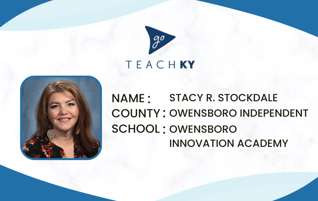 Image contains a photo and name of GoTeachKY Ambassador Stacy R. Stockdale