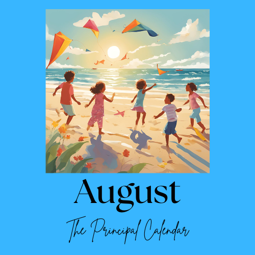 A picture of children running on a beach toward the ocean with the text August, The Principal Calendar