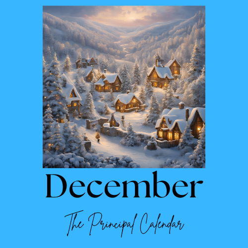 A picture of a snow-covered village with warm lights glowing in the windows and the text December, The Principal Calendar