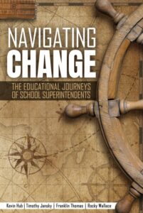 Cover image of the book entitled Navigating Change: The Educational Journeys of School Superintendents